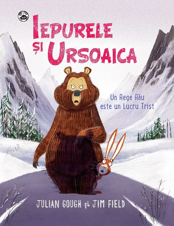 Iepurele si Ursoaica. Un Rege Rau este un Lucru Trist - Julian Gough, Jim Field
