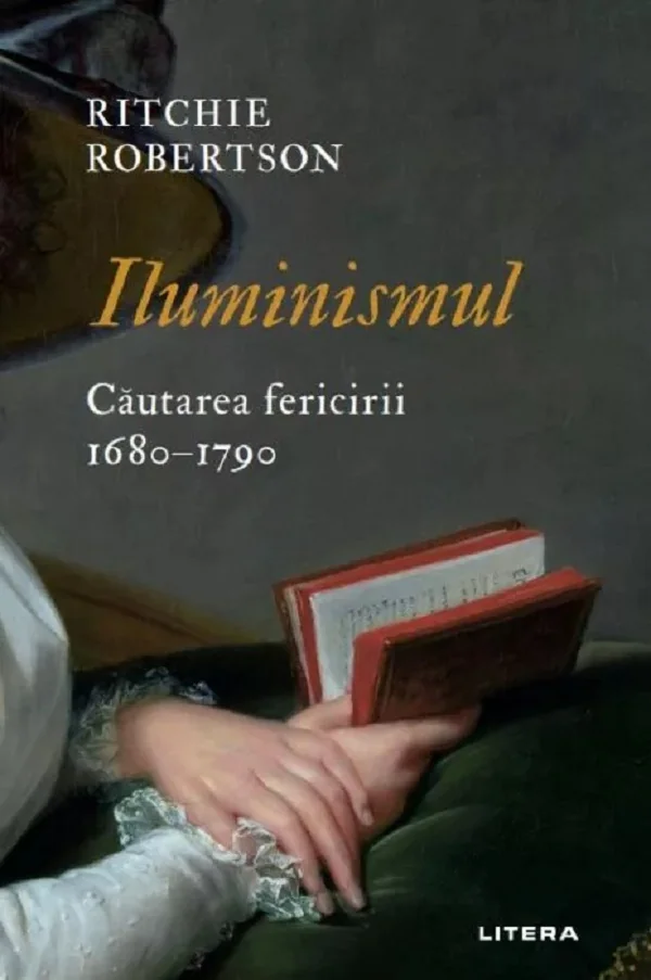 Iluminismul. Cautarea fericirii. 1680-1790