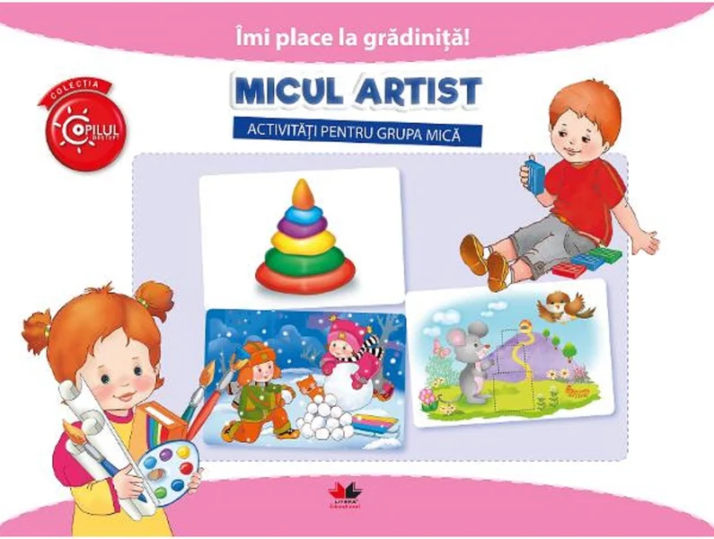 Imi place la gradinita! Micul artist. Activitati pentru grupa mica