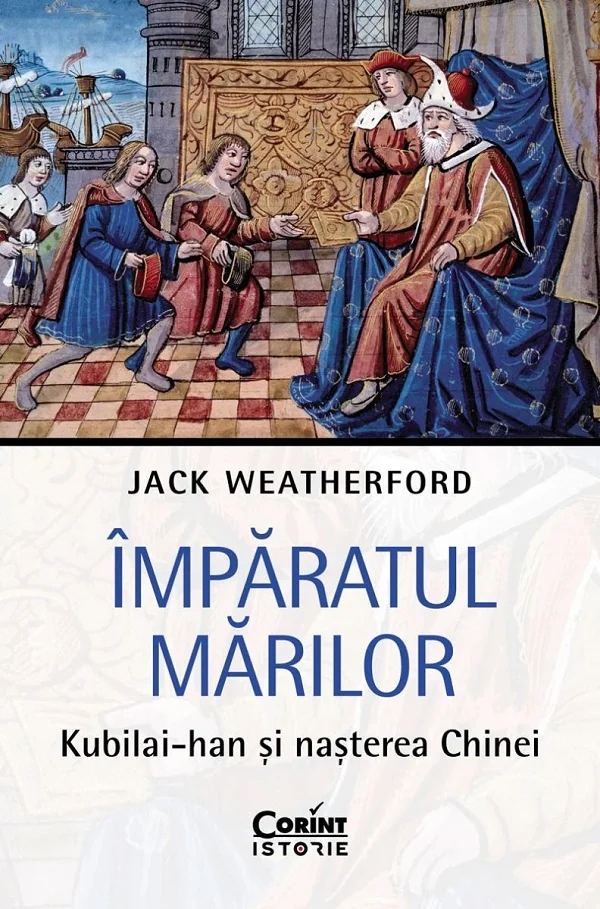 Imparatul Marilor. Kubilai-Han si nasterea Chinei
