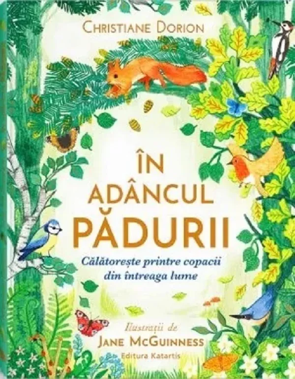 In adancul padurii. Calatoreste printre copacii din intreaga lume - Christiane Dorion, Jane McGuinness