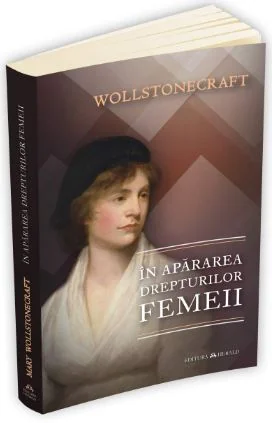 In apararea drepturilor femeii - Wollstonecraft