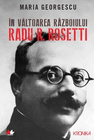 In valtoarea razboiului. Radu R. Rosetti