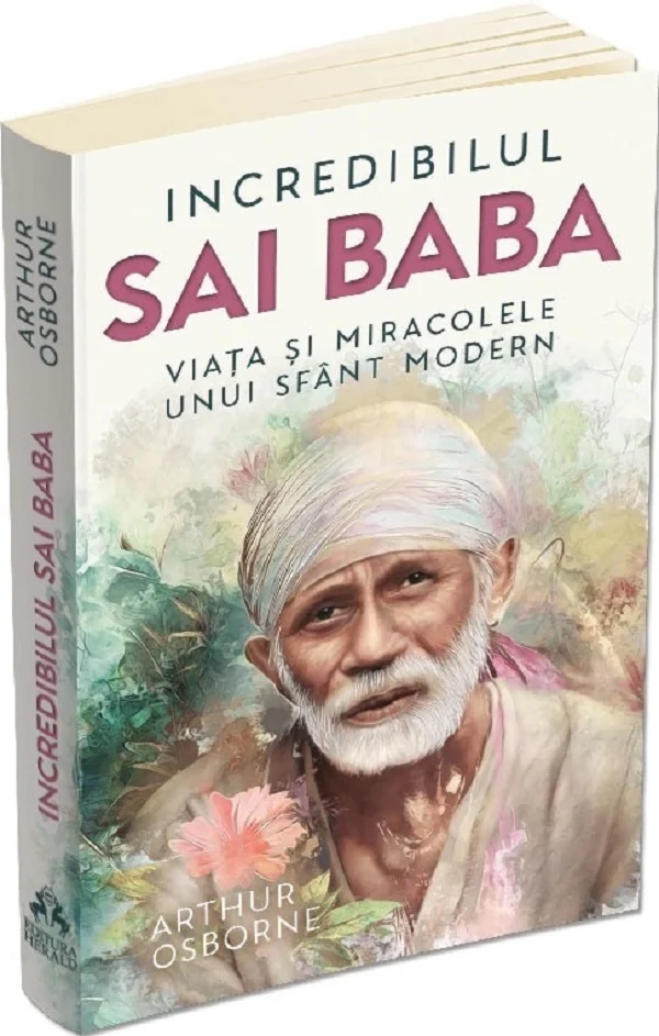 Incredibilul Sai Baba. Viata si miracolele unui sfant modern
