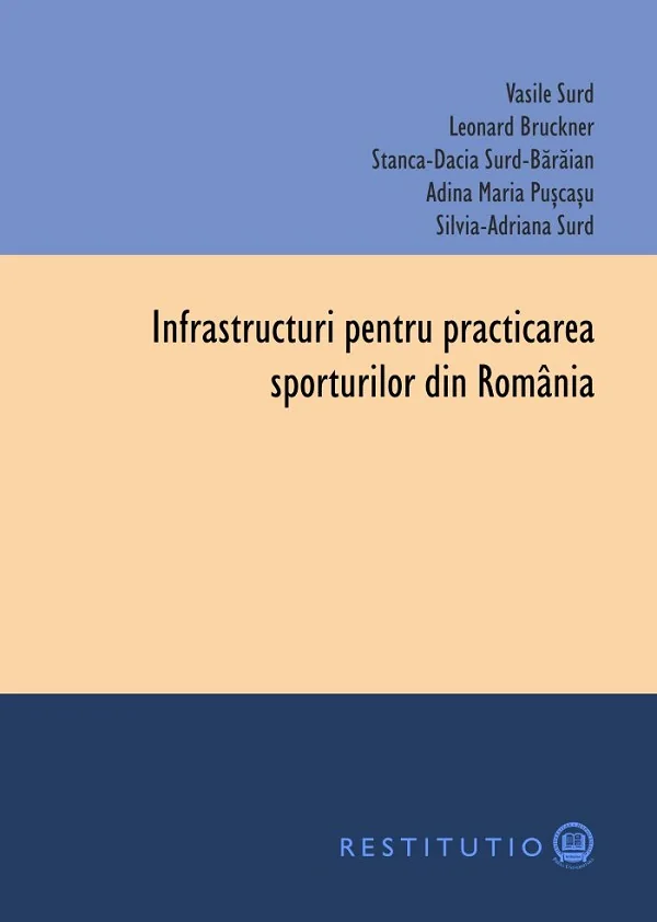 Infrastructuri pentru practicarea sporturilor din Romania - Vasile Surd, Leonard Bruckner, Stanca-Dacia Surd-Baraian,Adina Maria Puscasu, Silvia-Adriana Surd