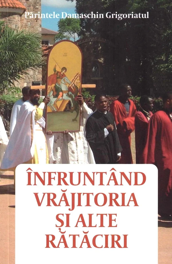 Infruntand vrajitoria si alte rataciri - Damaschin Grigoriatul
