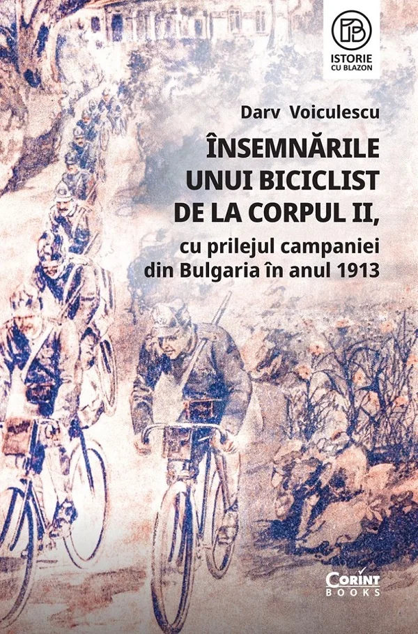 Insemnarile unui biciclist de la Corpul II, cu prilejul campaniei din Bulgaria in anul 1913