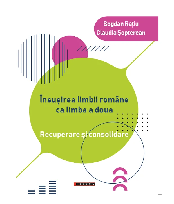 Insusirea limbii romane ca limba a doua - Bogdan Ratiu, Claudia Sopterean