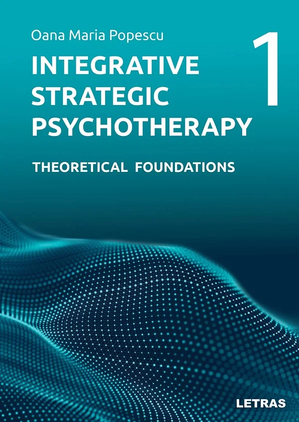 Integrative Strategic Psychotherapy Vol.1: Theoretical Foundations
