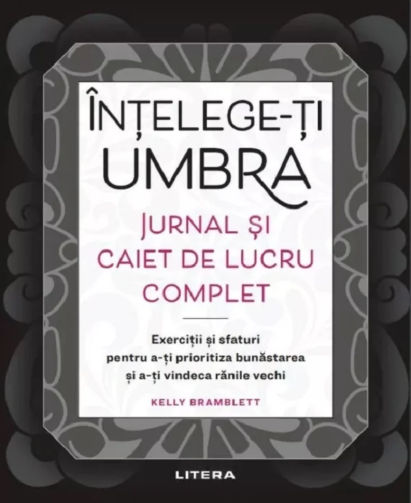 Intelege-ti umbra. Jurnal si caiet de lucru complet