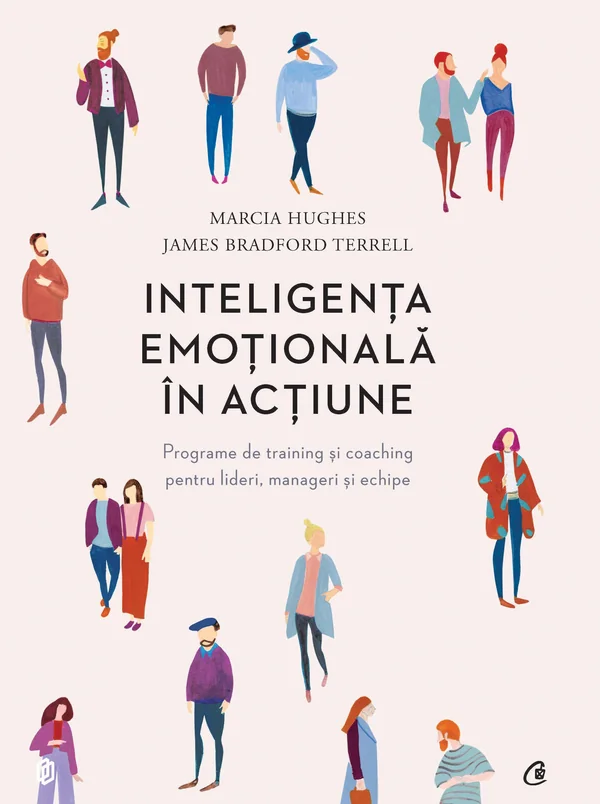 Inteligenta emotionala in actiune - Marcia Hughes, James Bradford Terrell