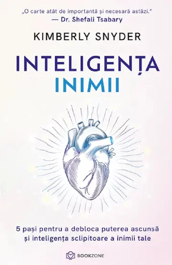 Inteligenta inimii. 5 pasi pentru a debloca puterea ascunsa si inteligenta sclipitoare a inimii tale