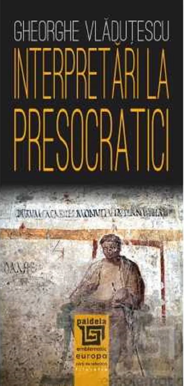Interpretari la presocratici Ed.2025