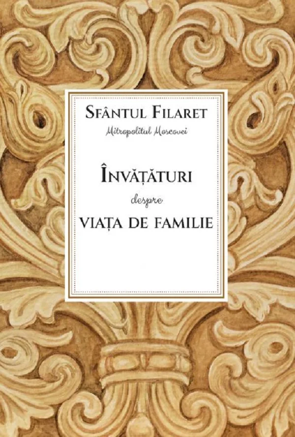 Invataturi despre viata de familie - Sfantul Filaret, mitropolitul Moscovei