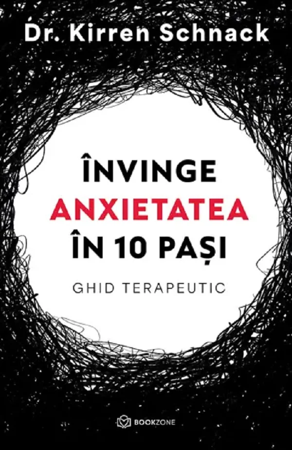 Invinge anxietatea in 10 pasi. Ghid terapeutic