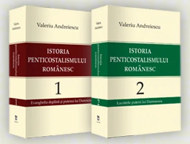 Istoria penticostalismului romanesc vol.1+2