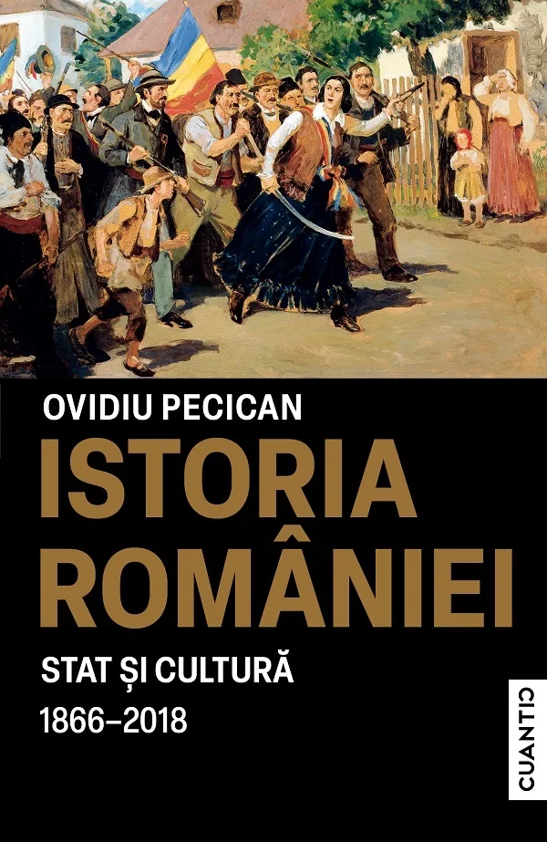 Istoria Romaniei. Stat si Cultura 1866-2018