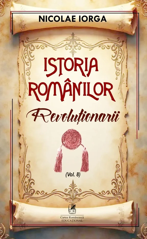 Istoria romanilor Vol.8: Revolutionarii