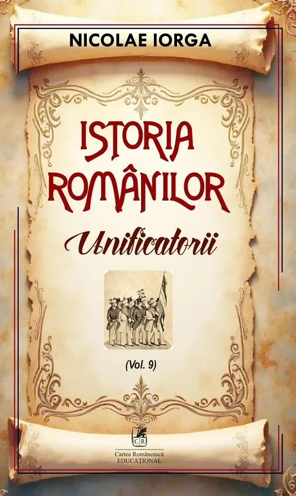 Istoria romanilor Vol.9: Unificatorii