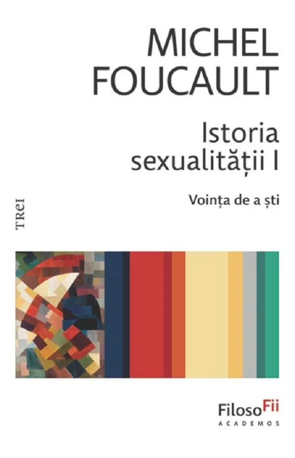 Istoria sexualitatii. Vointa de a sti Vol.1