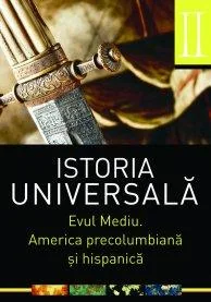 Istoria universala vol.2: Evul Mediu. America precolumbiana si hispanica
