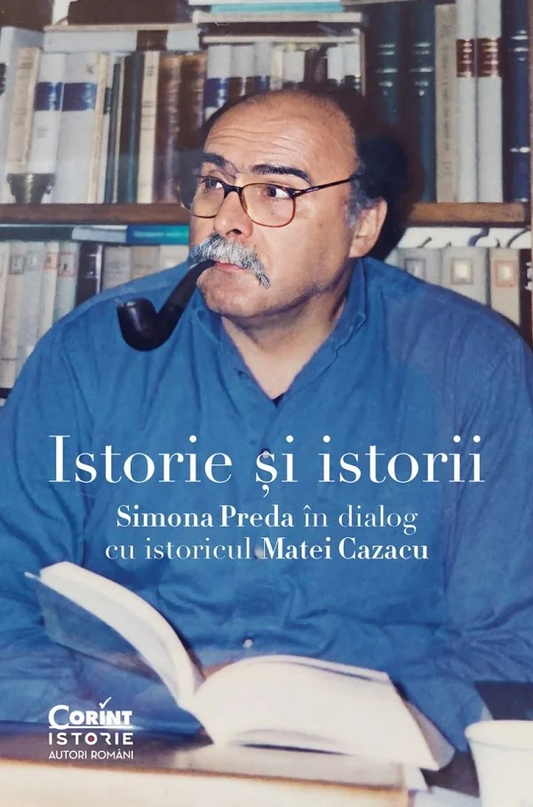 Istorie si istorii. Simona Preda in dialog cu istoricul Matei Cazacu