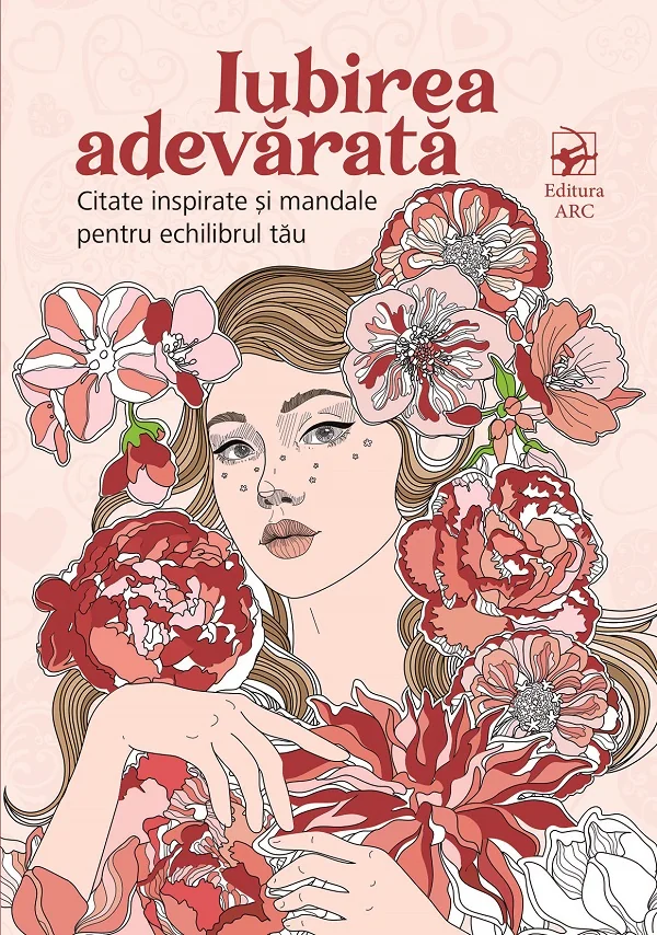 Iubirea adevarata. Citate inspirate si mandale pentru echilibrul tau