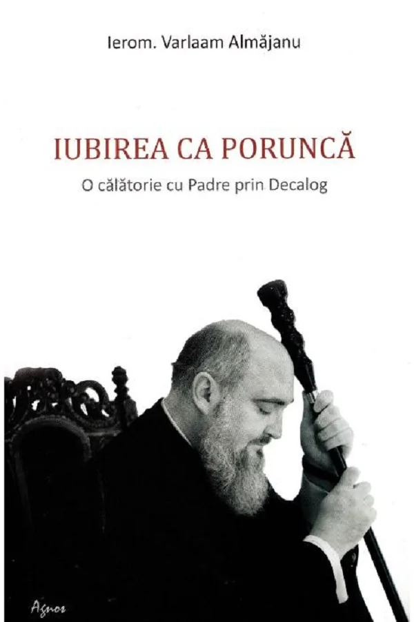Iubirea ca porunca - Ierom Varlaam Almajanu