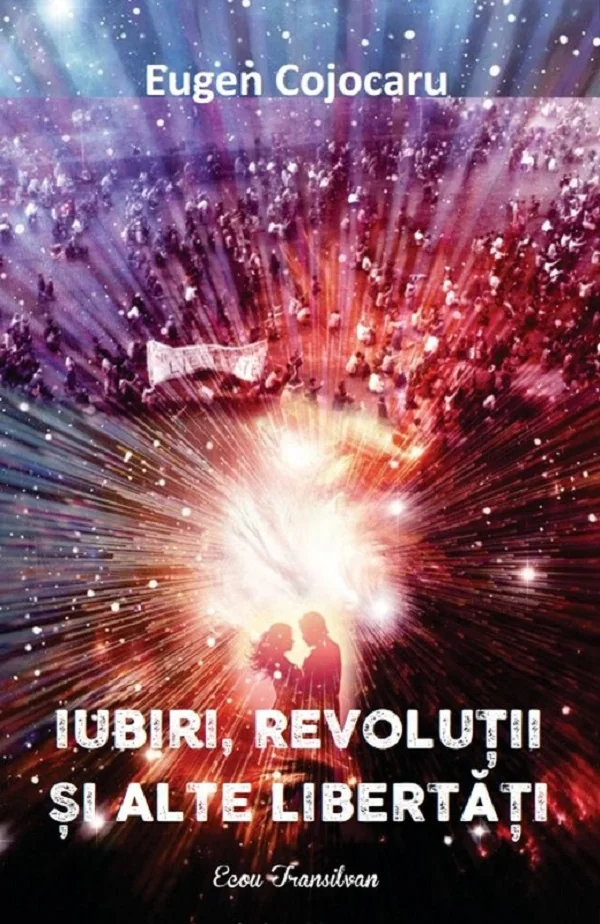 Iubiri, revolutii si alte libertati