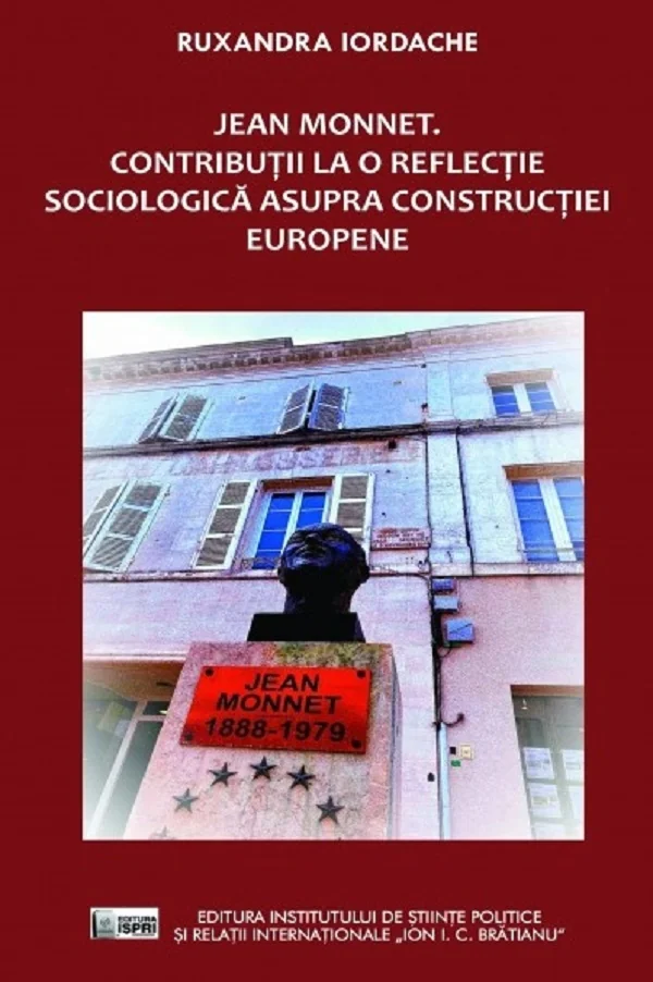 Jean Monnet. Contributii la o reflectie sociologica asupra constructiei europene