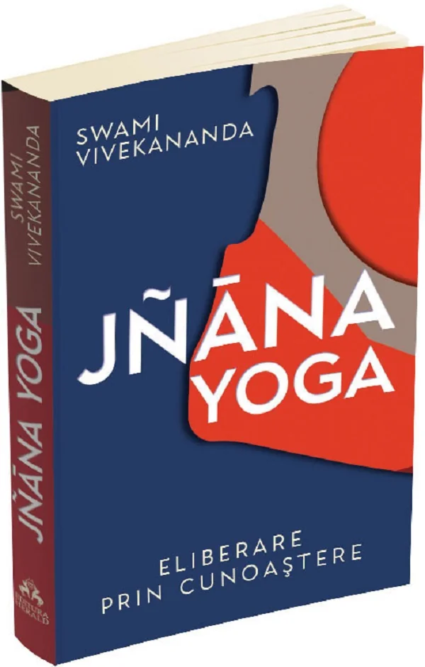 Jnana yoga. Eliberare prin cunoastere - Swami Vivekananda