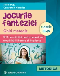 Jocurile fanteziei Clasele 3-4 - Silvia Dutu, Constatin Nistorica