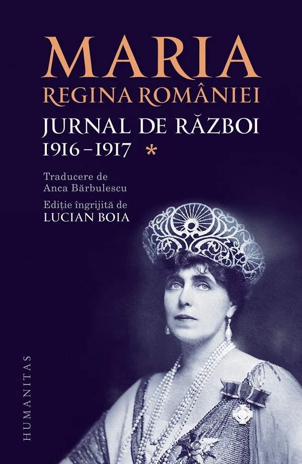 Jurnal de razboi Vol.1: 1916-1917 - Maria, Regina Romaniei