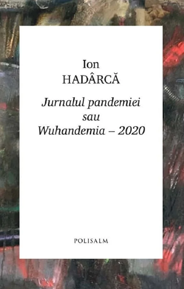 Jurnalul pandemiei sau Wuhandemia-2020