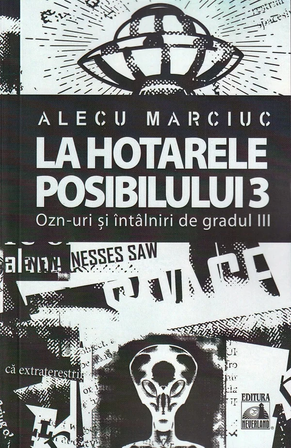 La hotarele posibilului Vol.3. OZN-uri si intalniri de gradul III