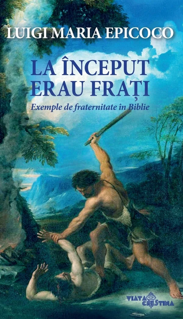 La inceput erau frati. Exemple de fraternitate in Biblie