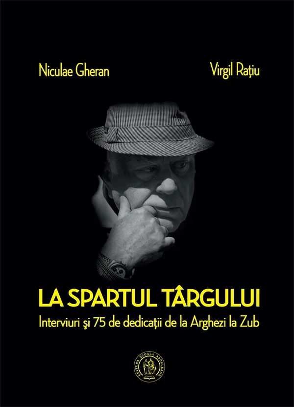 La spartul targului. Interviuri si 75 de dedicatii de la Arghezi la Zub - Niculae Gheran, Virgil Ratiu