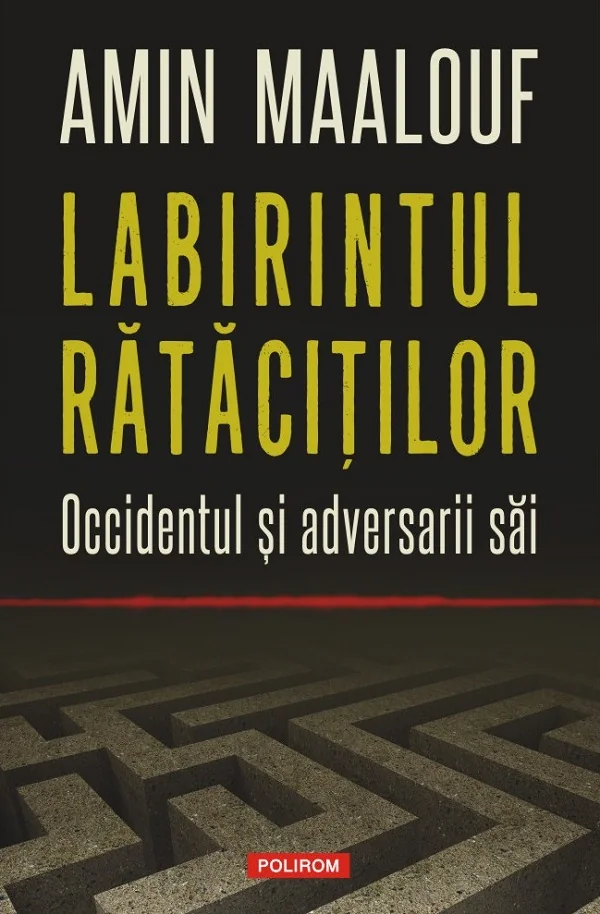 Labirintul ratacitilor. Occidentul si adversarii sai