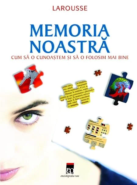 Larousse memoria noastra - Cum sa o cunoastem si sa o folosim mai bine