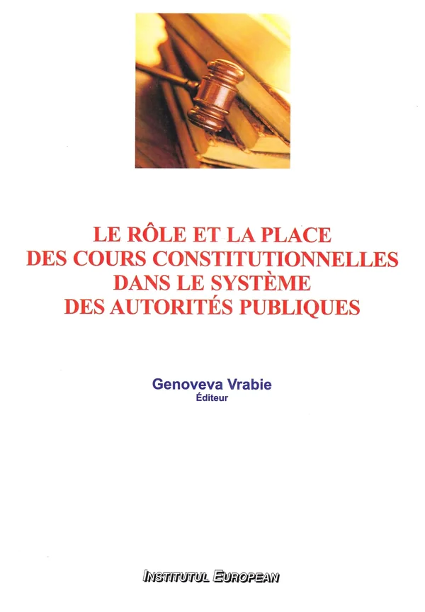 Le role et la place des cours constitutionnelles dans le systeme des autorites publiques