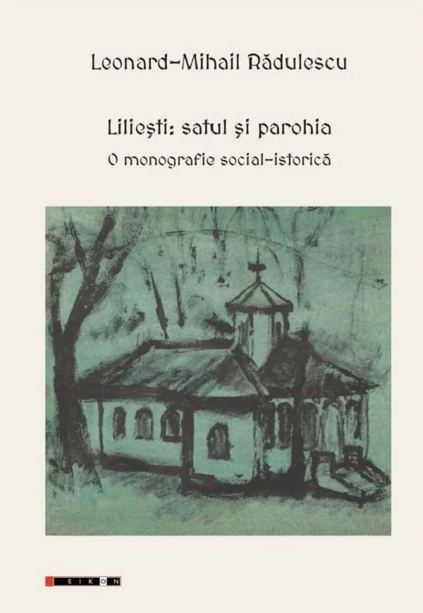 Liliesti: Satul si parohia. O monografie social-istorica