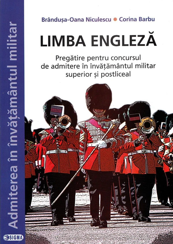 Limba engleza. Admitere in invatamantul militar - Brandusa-Oana Niculescu, Corina Barbu