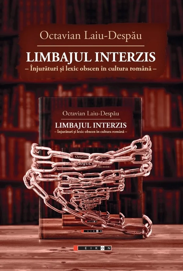 Limbajul interzis. Injuraturi si lexic obscen in cultura romana - Octavian Laiu-Despau