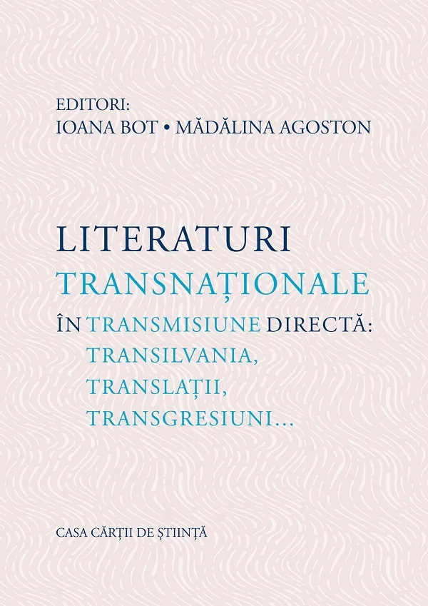 Literaturi transnationale in transmisiune directa - Ioana Bot, Madalina Agoston