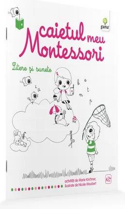 Litere si sunete: Caietul meu Montessori - Marie Kirchner 3 ani+