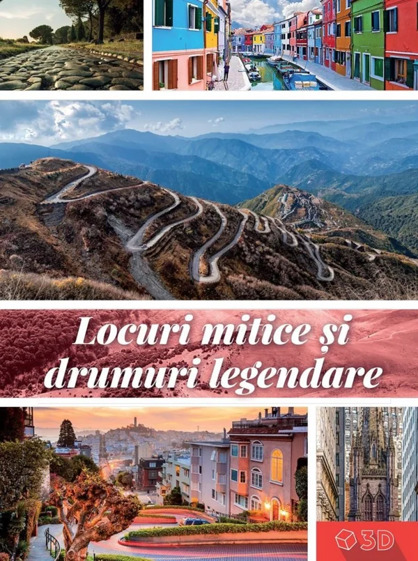 Locuri mitice si drumuri legendare 3D