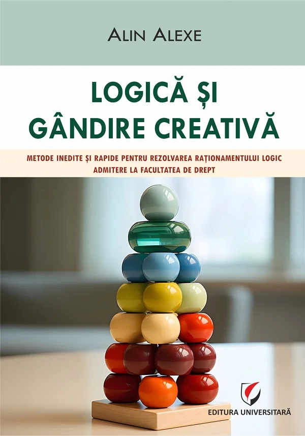 Logica si gandire creativa. Metode inedite si rapide. Admitere la Facultatea de Drept