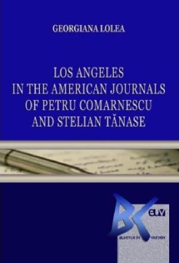 Los Angeles in the American Journals of Petru Comarnescu and Stelian Tanase