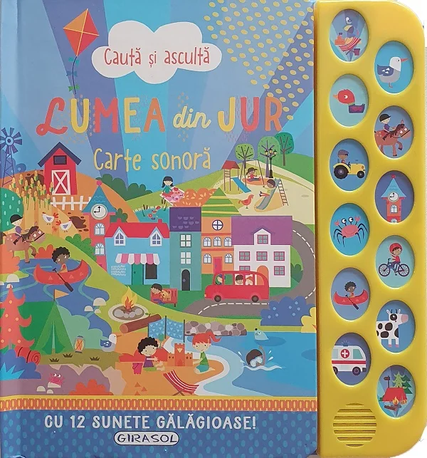 Lumea din jur: Cauta si asculta. Carte sonora cu 12 sunete galagioase!