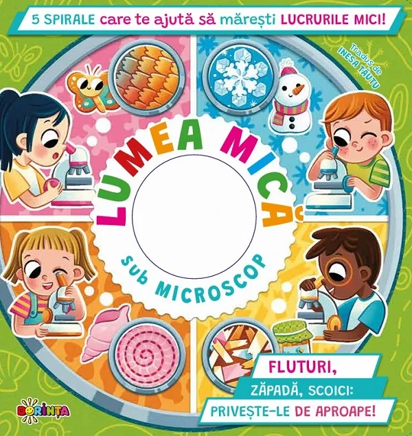 Lumea mica sub microscop. 5 spirale care te ajuta sa maresti lucrurile mici!